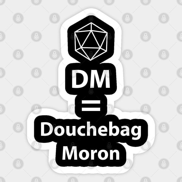 Dungeon Master = Douchebag Moron Sticker by DigitalCleo